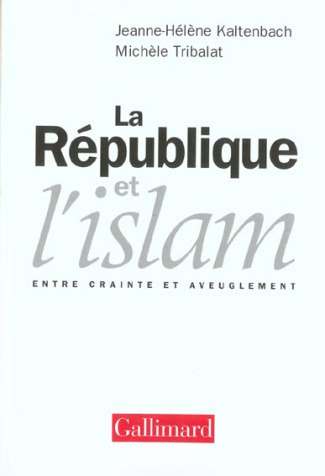 La République et l'islam. Entre crainte et aveuglement