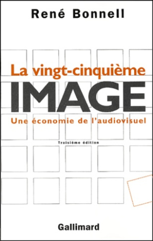 La vingt-cinquième image. Une économie de l'audiovisuel, 3ème édition