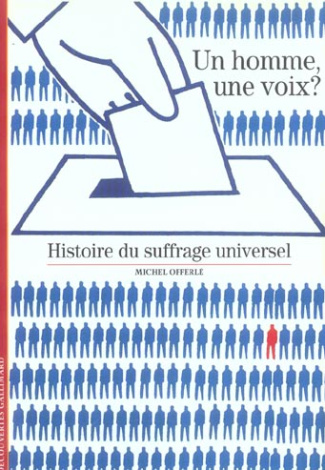 Un homme, une voix ? Histoire du suffrage universel