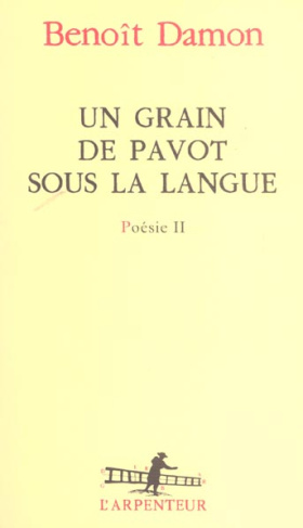 Un grain de pavot sous la langue. Poésie II
