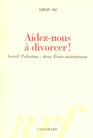 Aidez-nous à divorcer ! Israël Palestine : deux Etats maintenant