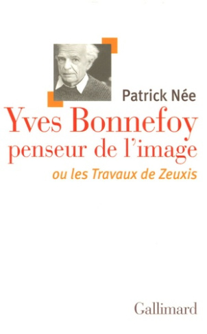 Yves Bonnefoy penseur de l'image. Ou les Travaux de Zeuxis
