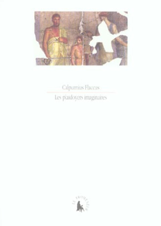 Les plaidoyers imaginaires. Extraits des déclamations