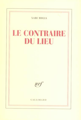 Le contraire du lieu . Textes, 1998-2004