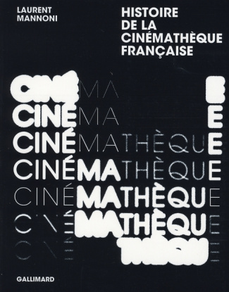 Histoire de la Cinémathèque française. L'amour fou du cinéma