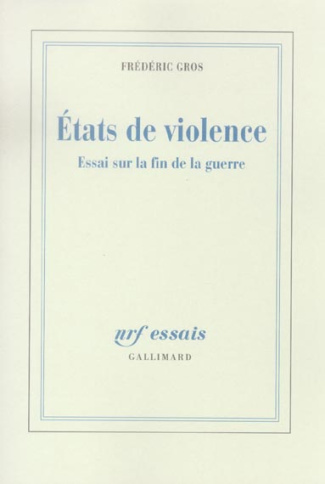 Etats de violence. Essai sur la fin de la guerre
