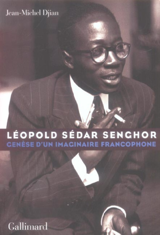 Léopold Sedar Senghor. Genèse d'un imaginaire francophone