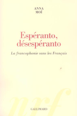 Espéranto, désespéranto. La francophonie sans les Français