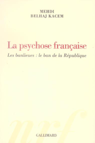 La psychose française. Les banlieues : le ban de la République