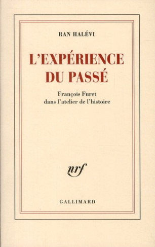 L'expérience du passé. François Furet dans l'atelier de l'histoire