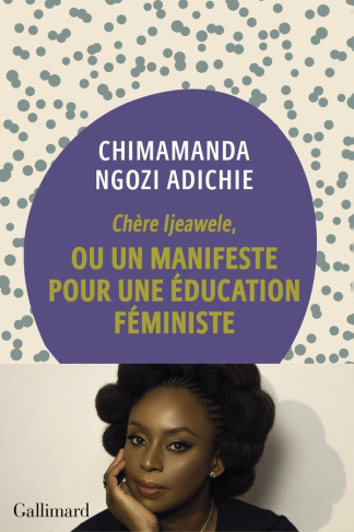 Chère Ijeawele,ou un manifeste pour une éducation féministe