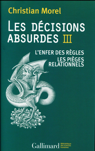 Les décisions absurdes. Tome 3, L'enfer des règles ; Les pièges relationnels