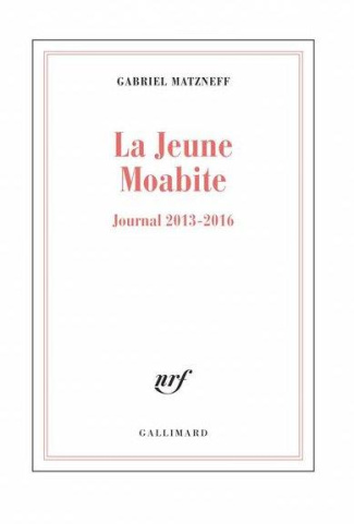 La jeune Moabite. Journal 2013-2016