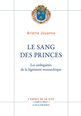 Le sang des princes. Les ambiguïtés de la légitimité monarchique