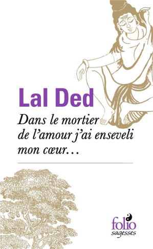 Dans le mortier de l'amour, j'ai enseveli mon coeur