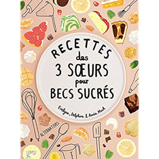 Recettes des 3 soeurs pour becs sucrés