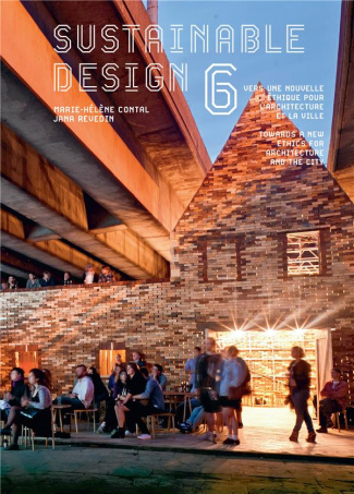 Sustainable design. Vers une nouvelle éthique pour l'architecture et la ville Tome 6, Edition biling