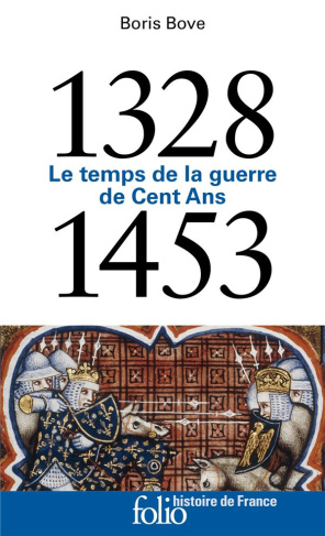1328-1453. Le temps de la guerre de Cent Ans