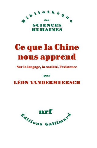 Ce que la Chine nous apprend. Sur le langage, la société, l’existence