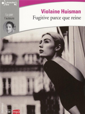 Fugitive parce que reine. 1 CD audio MP3