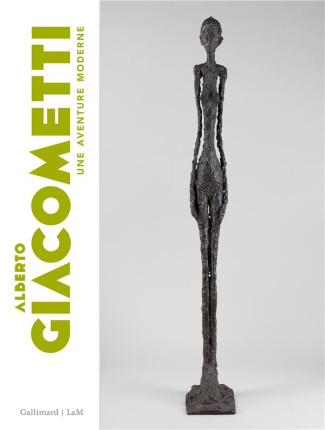Alberto Giacometti. Une aventure moderne