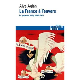 La France à l'envers. La guerre de Vichy (1940-1945)