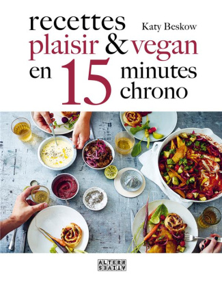 Recettes plaisir et vegan en 15 minutes chrono