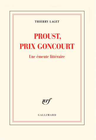 Proust, prix Goncourt. Une émeute littéraire