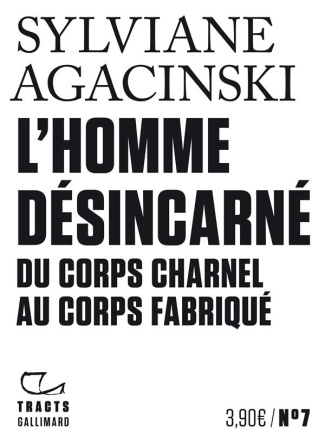 L'homme désincarné. Du corps charnel au corps fabriqué