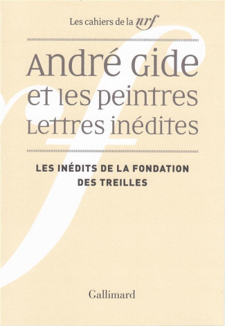 André Gide et les peintres - Lettres inédites. Les inédits de la Fondation des Treilles