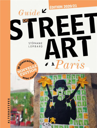 Guide du street art à Paris. Edition 2020-2021