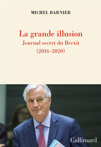 La grande illusion. Journal secret du Brexit (2016-2020)