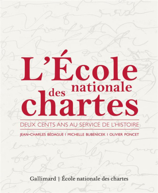 L'Ecole nationale des chartes. Deux cents ans au service de l'Histoire