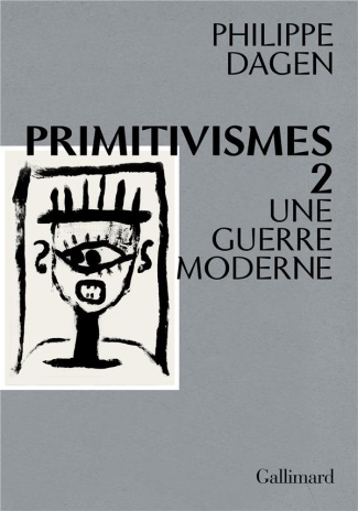Primitivismes. Tome 2, Une guerre moderne