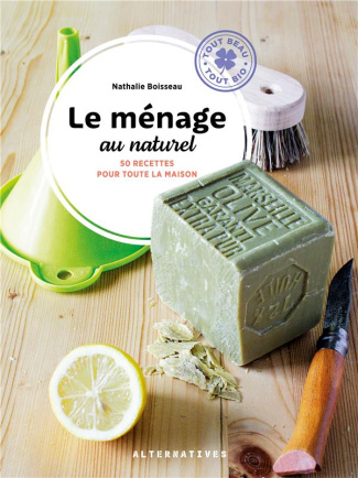Le ménage au naturel. 50 recettes pour toute la maison