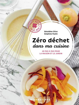 Zéro déchet dans ma cuisine. 40 pas à pas pour la maison et le jardin