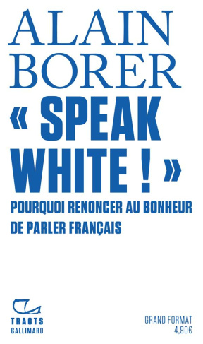 « Speak White ! ». Pourquoi renoncer au bonheur de parler français ?