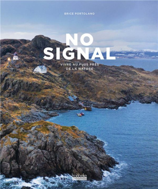 No Signal. Vivre au plus près de la nature