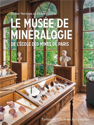 Le musée de Minéralogie. De l'Ecole des Mines de Paris