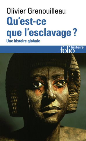 Qu'est-ce que l'esclavage ?. Une histoire globale