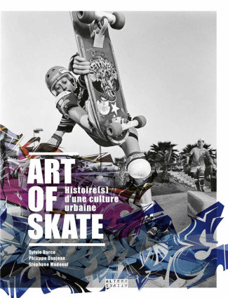 Art of Skate. Histoire(s) d'une culture urbaine