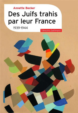Des Juifs trahis par leur France. 1939-1944