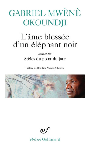 L'âme blessée d'un éléphant noir. Suivi de Stèles du point du jour et de Apprendre à donner, apprend