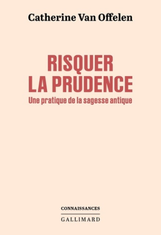 Risquer la prudence. Une pratique de la sagesse antique