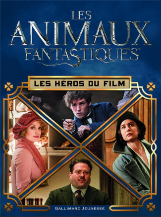 Les animaux fantastiques. Les héros du film