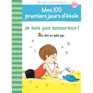 Mes 100 premiers jours d'école : Je suis pas amoureux ! Peut-être un petit peu