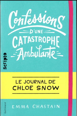 Le journal de Chloe Snow Tome 1 : Confessions d'une catastrophe ambulante