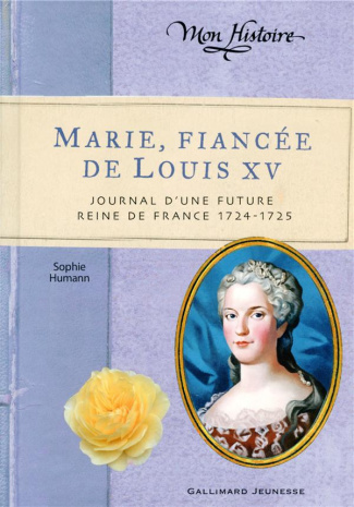 Marie, fiancée de Louis XV. Journal d'une future reine de France (1724-1725)