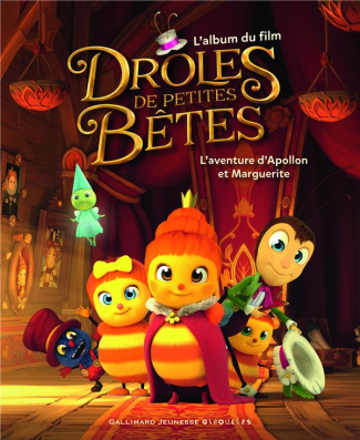 DROLES DE PETITES BETES - L'AVENTURE D'APOLLON ET MARGUERITE - L'ALBUM DU FILM