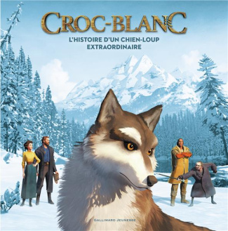 Croc-Blanc. L'histoire d'un chien-loup extraordinaire